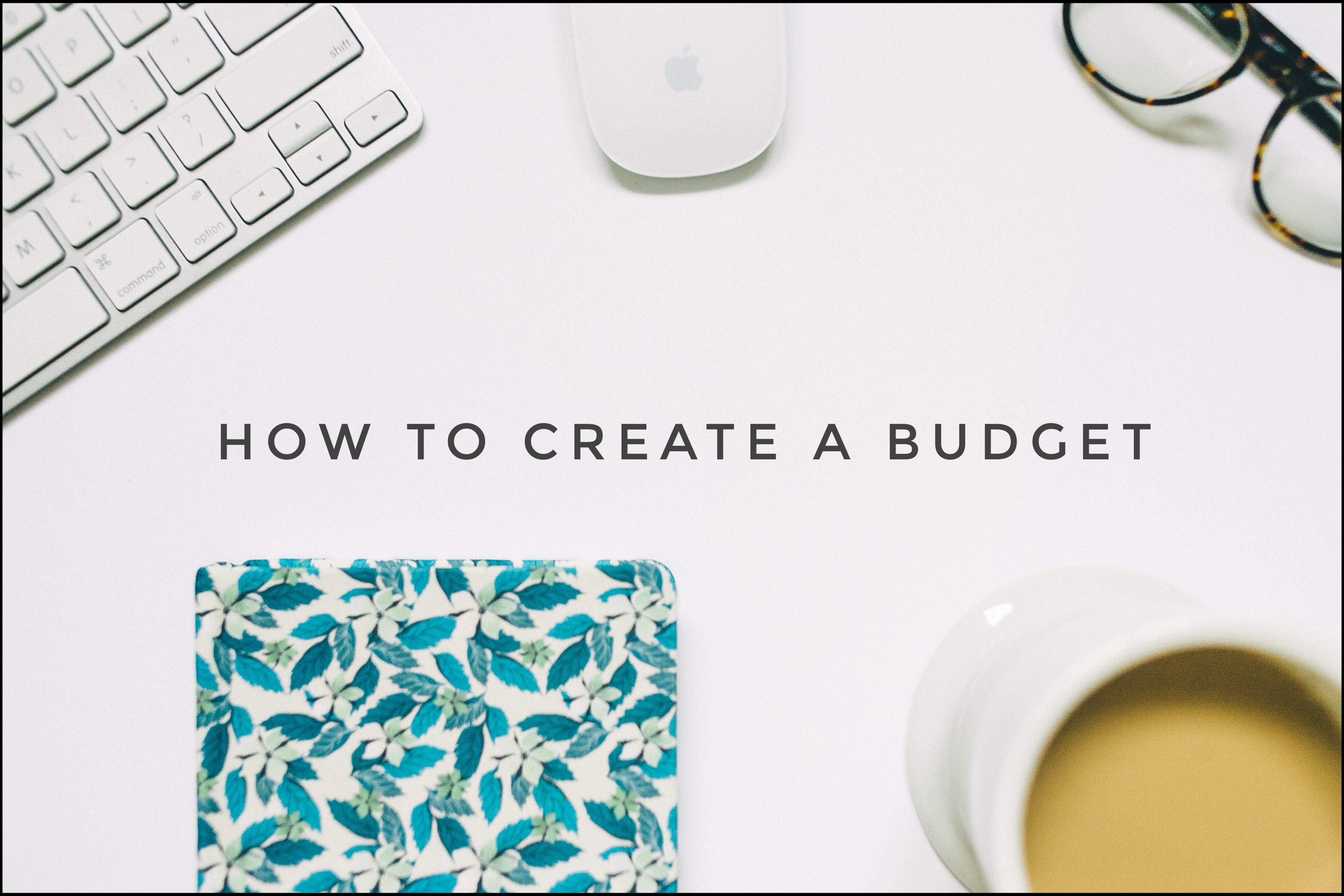 Quick Guide:  How to Create a Budget